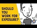 Should You Work for Exposure? (animation)