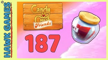 Candy Crush Friends Level 187 Hard (Jam mode) - 3 Stars Walkthrough, No Boosters