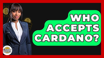 Who Accepts Cardano? - CryptoBasics360.com