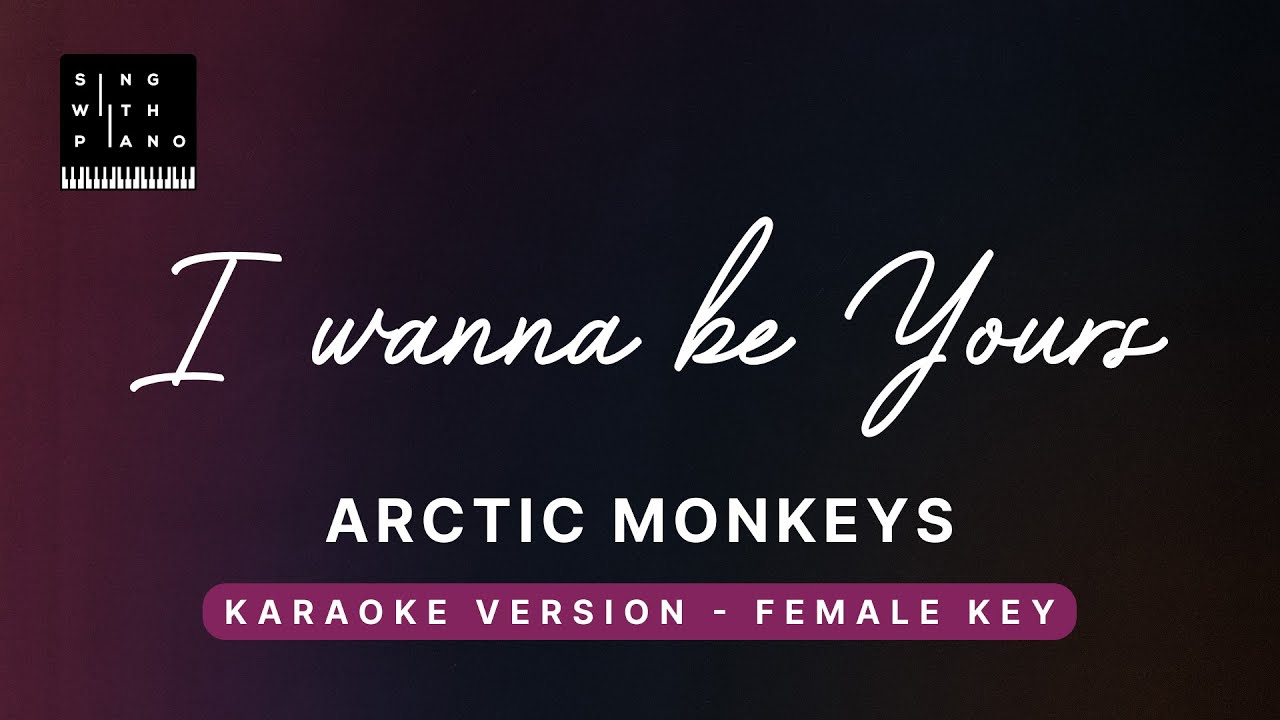 I wanna be yours - Arctic Monkeys (FEMALE Key Karaoke) - Piano Instrumental Cover with Lyrics