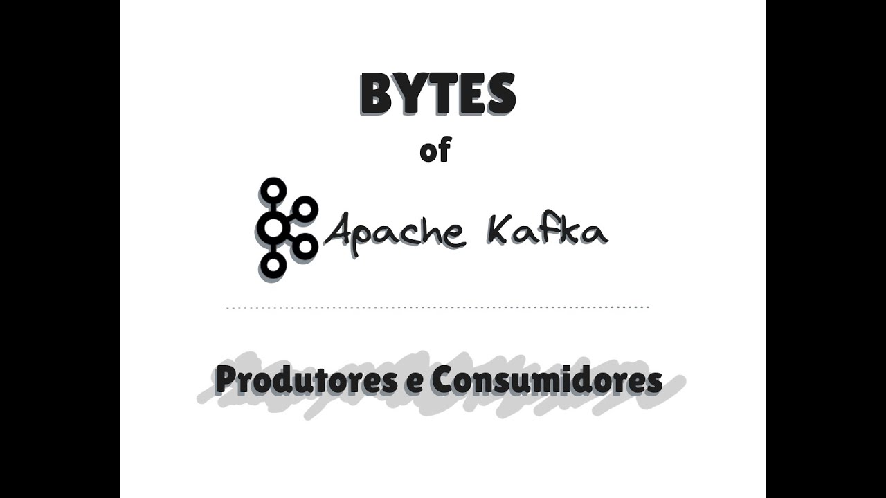 Bytes of Kafka - produtores e consumidores