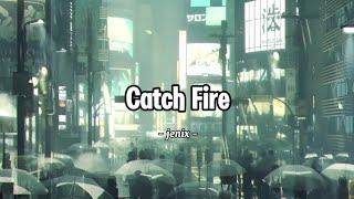 Lyric | Jenix - Catch Fire | Speed up
