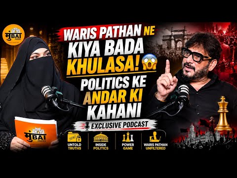 Waris Pathan Ne Khole Politics Ke Kai Raaz! 😱 | Exclusive Podcast | AIMIM