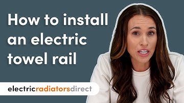How To Install An Electric Towel Rail | Electric Radiators Direct