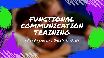 Functional Communication Training (FCT): Expressing Wants & Needs