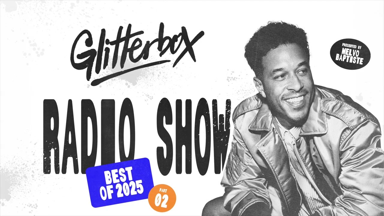 Glitterbox Radio Show 452 Best Of 2025 Part Two: Hosted by Melvo