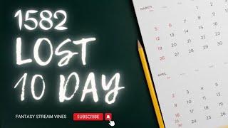 1582 LOST 21 DAY || 1582 OCTOBER LOST 21 DAY || FANTASY STREAM VINES