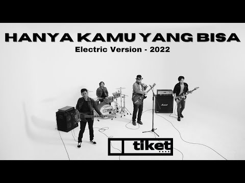 Tiket - Hanya Kamu Yang Bisa 2022 (Electric Version), Official Music Video