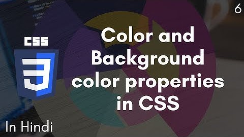 Color and background color properties in CSS in Hindi - CSS Tutorial