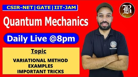 Variational Method || Quantum Mechanics || Lec-42 || Examples Short Tricks || Csir-Net || Gate