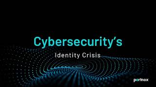 [Webinar] Cybersecurity’s Identity Crisis