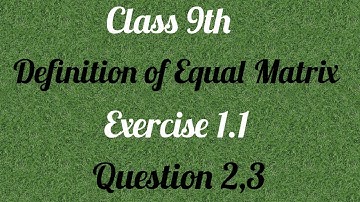 What is Definition of Equal Matrix?  Lecture 2 Class 9th Ex1.1 Q2,3 math.How matrices are Equal?