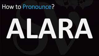 How to Pronounce Alara? (Meaning)