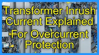 Transformer Inrush Current Explained For Overcurrent Protection
