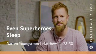 Even Superheros Sleep | Matthew 11:28–30 | Our Daily Bread Video Devotional