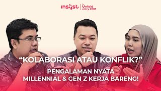 KOLABORASI ATAU KONFLIK ? CERITA MILLENNIAL & GEN Z KERJA BARENG - UNFOLD ENTRY 003