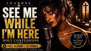 SEE ME WHILE I’M HERE — INAROSE | HOLY CONFESSIONS (Full Album)