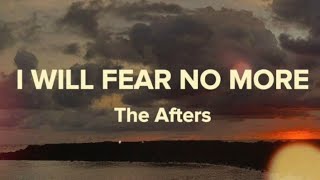 The Afters - I Will Fear No More