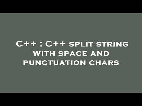 C++ : C++ split string with space and punctuation chars