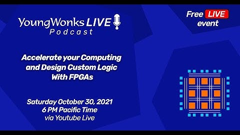 YoungWonks Podcast #39: Accelerate your Computing and Design Custom Logic With FPGAs