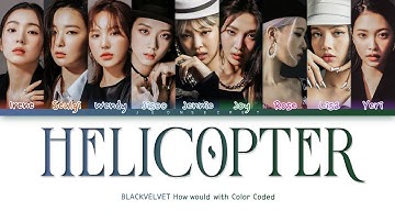 How Would BLACKVELVET Sing "HELICOPTER"  | Original by CLC | Color Coded han/rom/eng