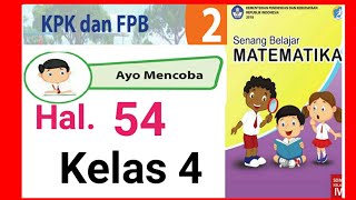 Kunci jawaban ayo mencoba halaman 54, buku senang belajar matematika
kelas 4 sd, tentang kpk dan fpb serta faktor kelipatan suatu bilangan
semester ganjil