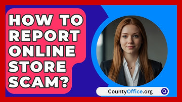 How To Report Online Store Scam? - CountyOffice.org