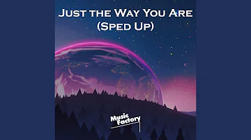 Just the Way You Are (Sped Up)