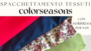 Spacchettamento Tessuti Colorseasons E Sorpresa Per Voi Haul Nuove Stoffe Scelte Con Larmocromia