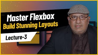 Master Flexbox: Build Stunning Layouts | Lecture 3 By Rana M.Ajmal