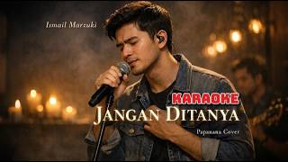 Jangan Ditanya Kemana Aku Pergi  Papanana Karaoke Version