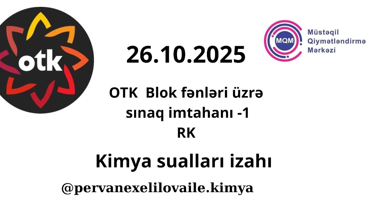 26.10.2025 otk blok fənləri üzrə sınaq RK  Kimya izahı.Şablonu kanalda paylaşmışam yoxlamaq üçün.