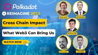 Cross Chain Impact: What Web 3.0 Can Bring Us | Panel Discussion | Reimagine v13.0 #7