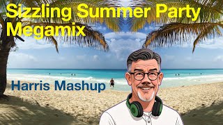 Sizzling Summer Party Megamix Mashup: [Harris mashup)