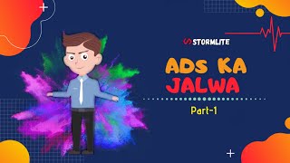Ads ka Jalwa - Part 1 | StormLite