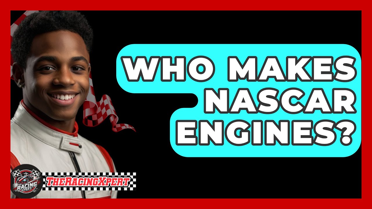 Who Makes NASCAR Engines? - The Racing Xpert
