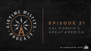 Airtime Misfits Podcast - California’s Great America