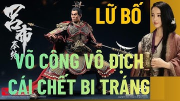 Lữ Bố – Anh Hùng Bi Kịch Tam Quốc: Dũng Mạnh Vô Song Nhưng Thiếu Mưu