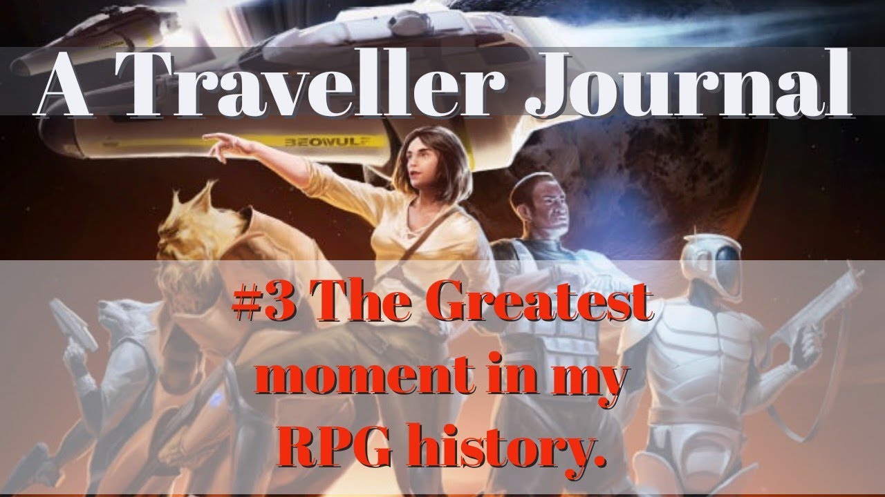 Traveller Journal 3 The Greatest moment in my tabletop history YouTube