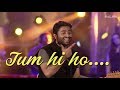 Emotional Performance | Arijit Singh Live | Tum hi ho| Must Watch