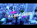 日本小小世界 | A Little Japan | Sony RX100V Miniature Time-Lapse