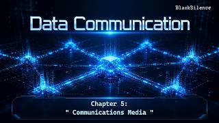 Data Communications ( Chapter 5 :  Communications Media  )