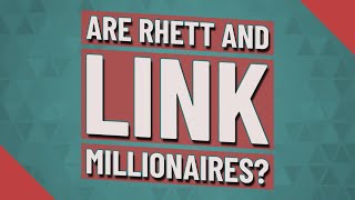 Are Rhett and Link millionaires