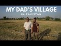 Visiting my dads village in Pakistan!