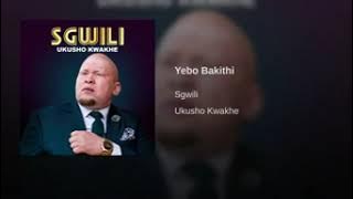 Sgwili - Yebo Bakithi - Audio - South African Gospel Praise & Worship Songs 2021 - Ukusho Kwakhe