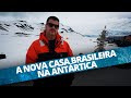 EXPEDIÇÃO MYNEWS ANTÁRTICA #3 - A NOVA CASA BRASILEIRA NA ANTÁRTICA