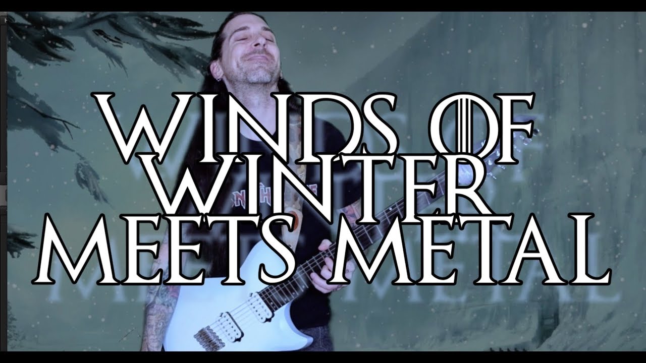 Game of Thrones - Winds of Winter Meets Metal