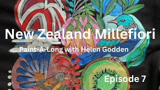 Episode 7 &quot;New Zealand Millefiori&quot; Paint-A-Long with Helen Godden
