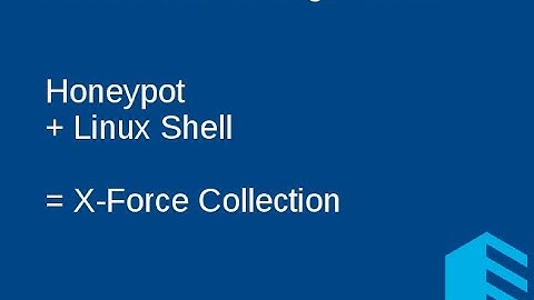 Tutorial: Honeypot and Linux shell to X-Force Exchange