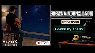 Sebana Ngena Lagu | Stevenson | Acoustic Cover by AlanX | AlanX Rock Studio
